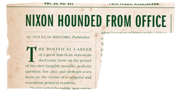 Twin Peaks Post editorial Nixon Hounded From Office by Douglas Milford Publisher