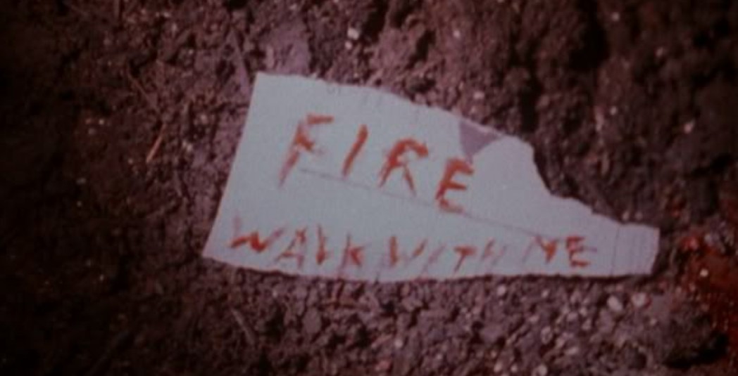 Fire walk with me